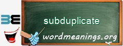 WordMeaning blackboard for subduplicate